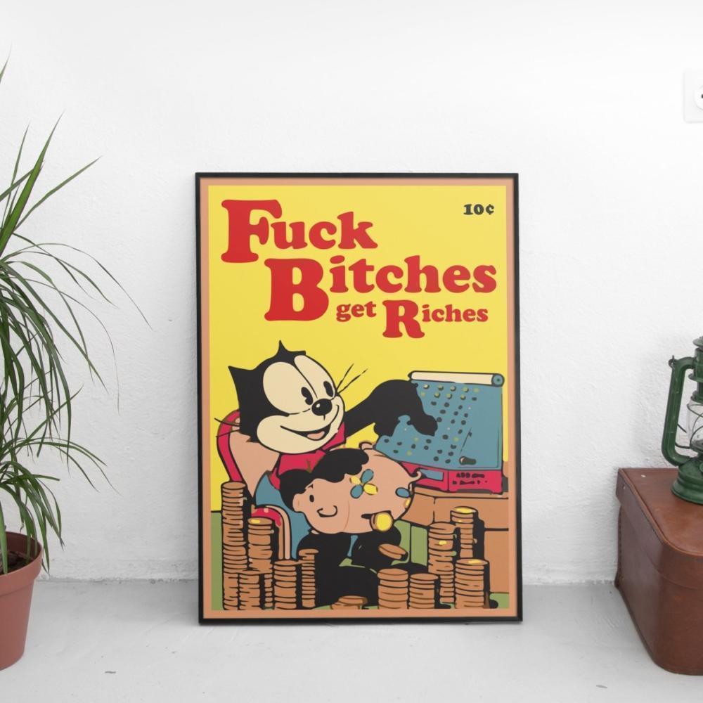 Fuck Bitches Get Riches - Felix Poster