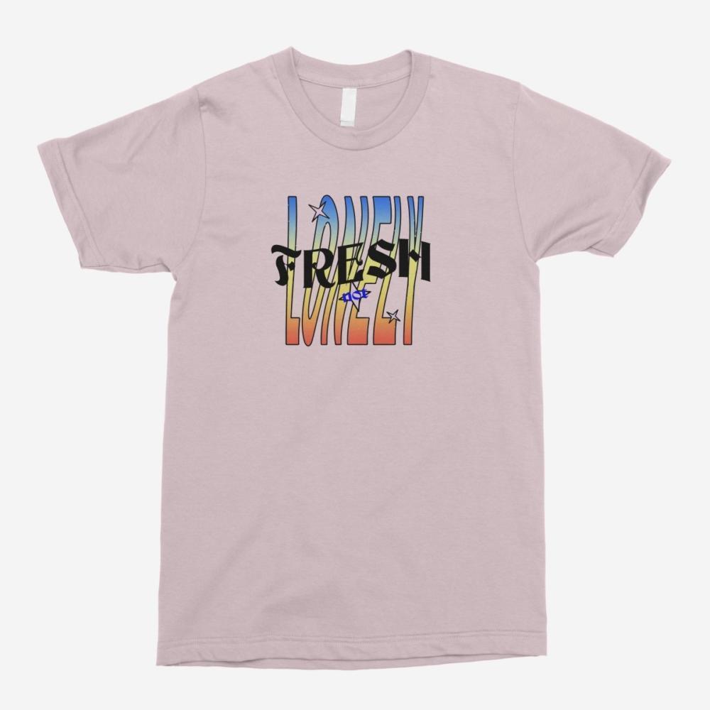 Fresh Not Lonely Unisex T-Shirt