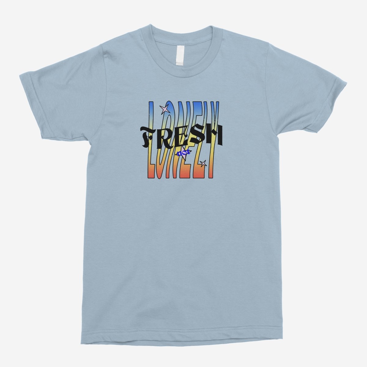 Fresh Not Lonely Unisex T-Shirt