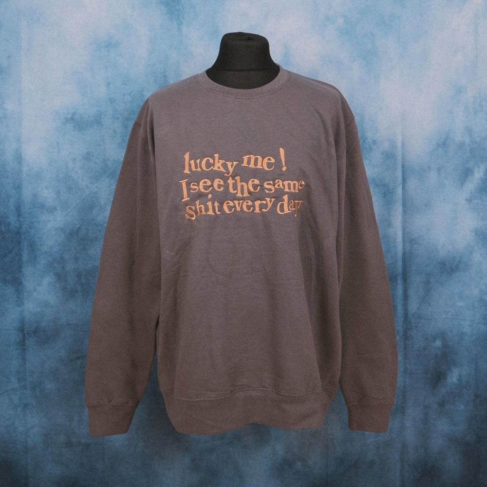 Lucky Me, I See The Same S**t... Unisex Grey Embroidered Sweater