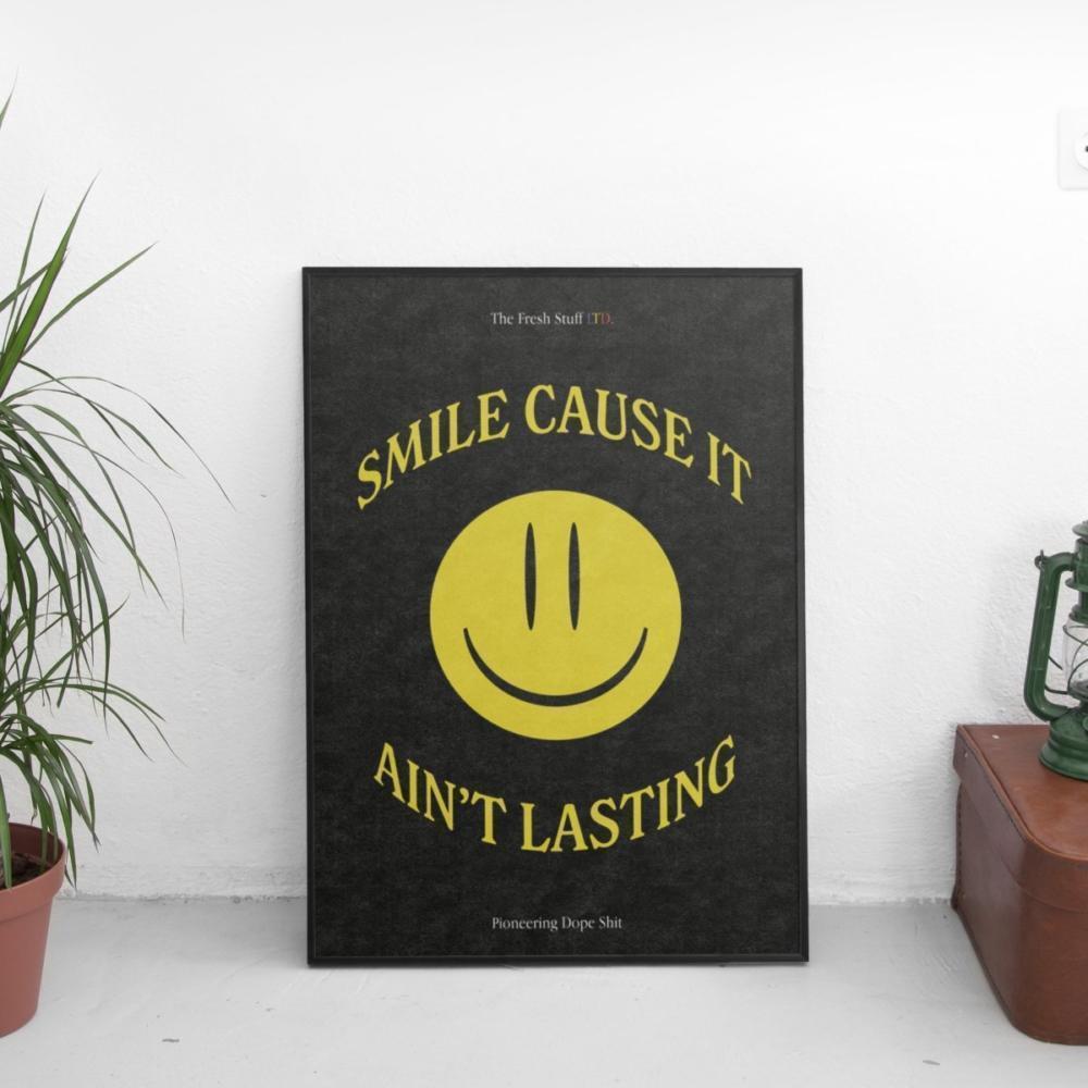 Smile Cause It Ain't Lasting Poster