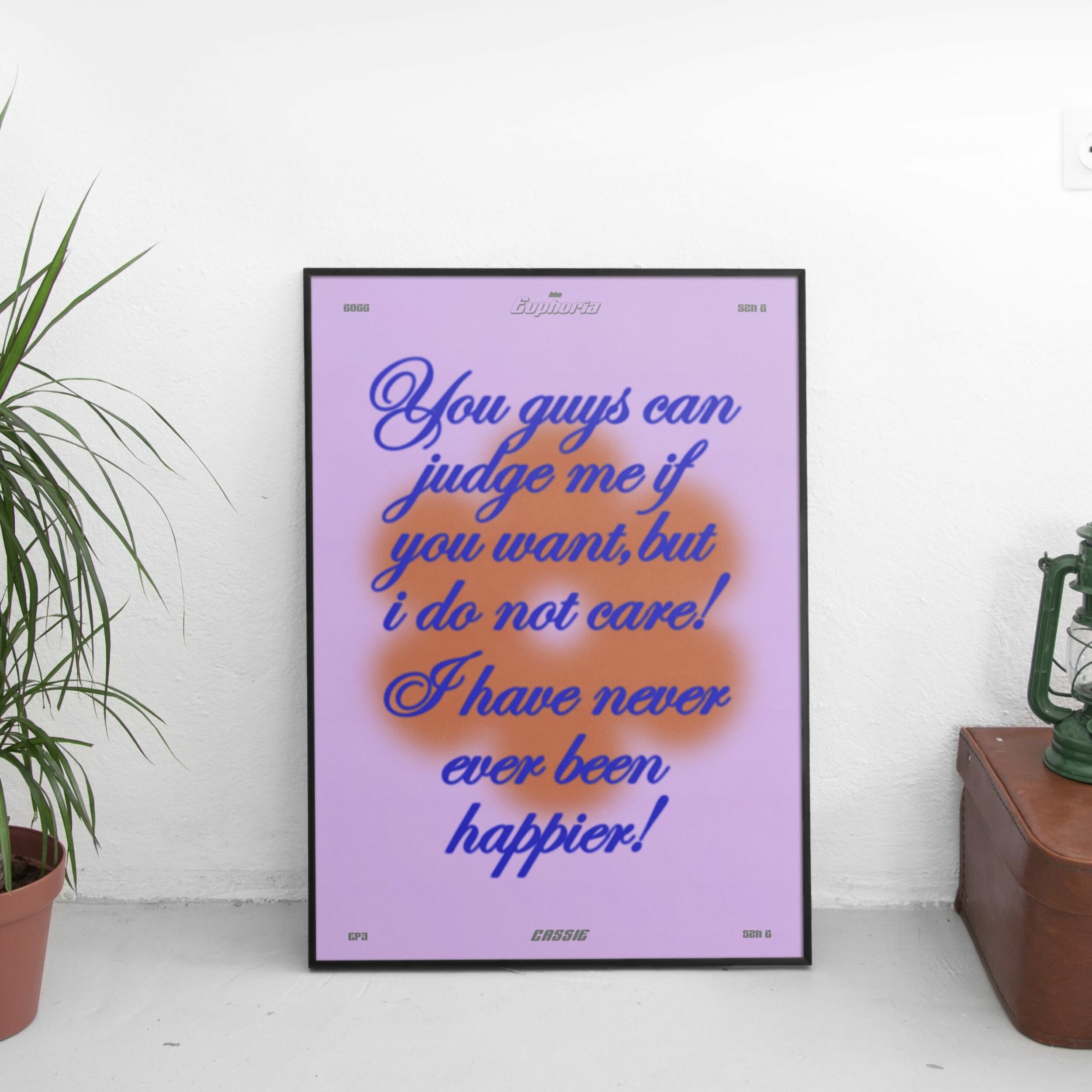 Never Been Happier - Cassie Quote (Euphoria) Poster