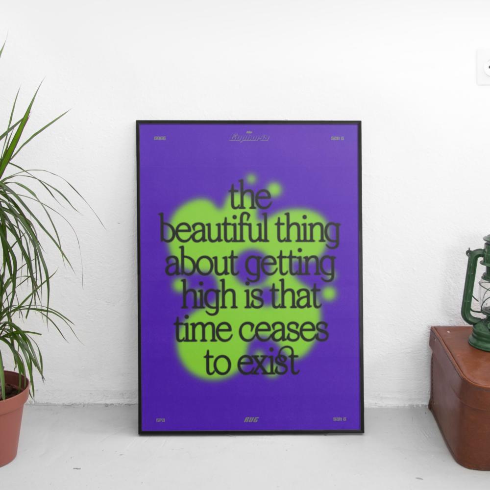The Beautiful Thing About Getting High - Rue Quote (Euphoria) Poster