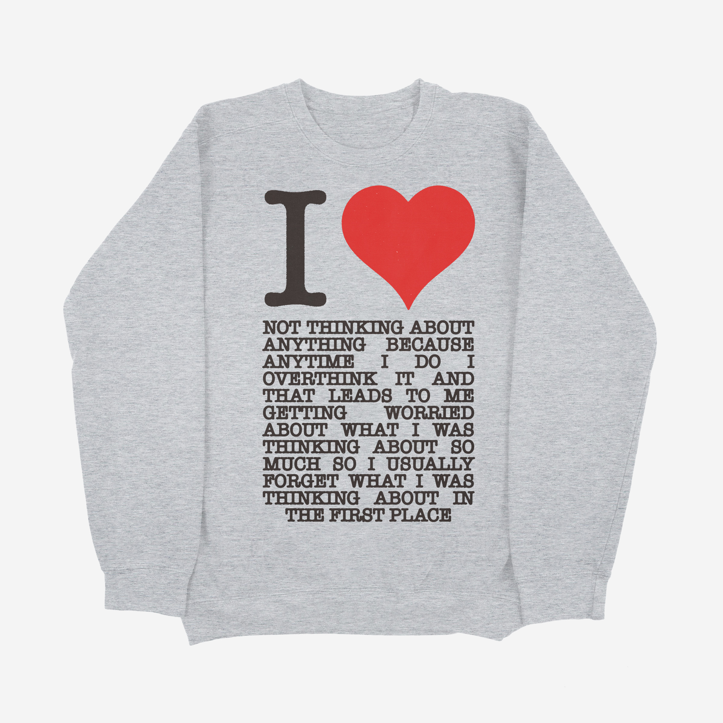 I Love Not Thinking… Unisex Sweater